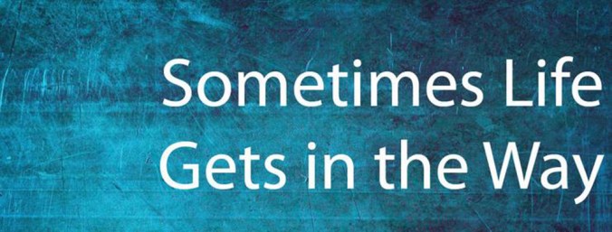 Life-gets-in-the-way