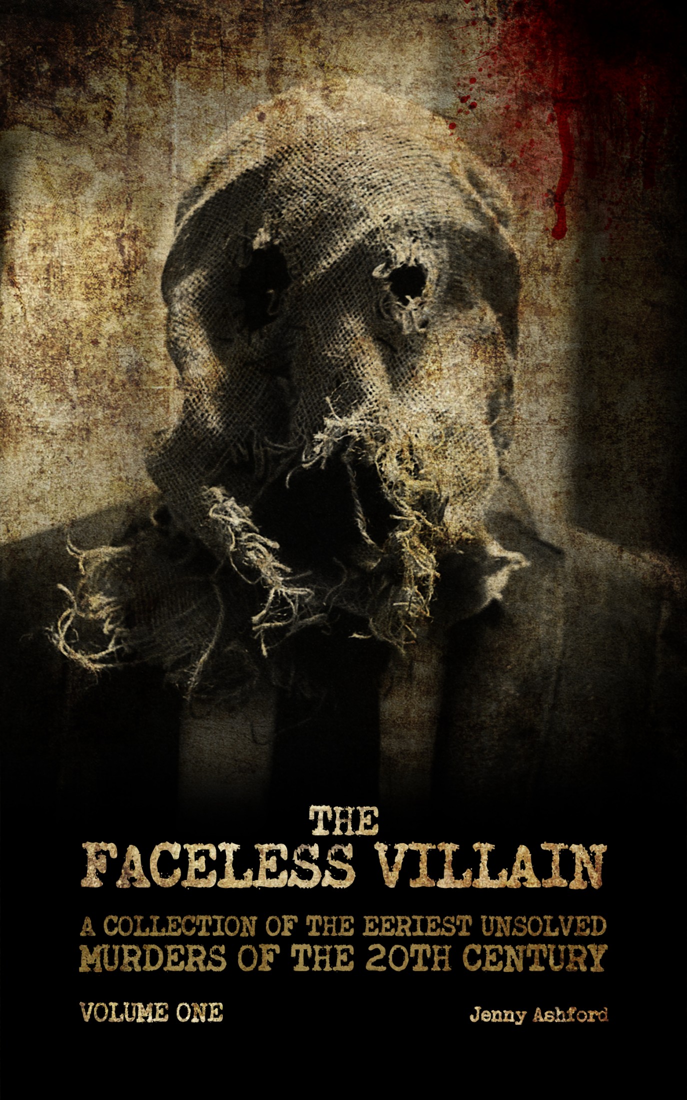 Faceless Villain_ A Collection of the Eeriest 20th Century_ Volume One, The - Jenny Ashford