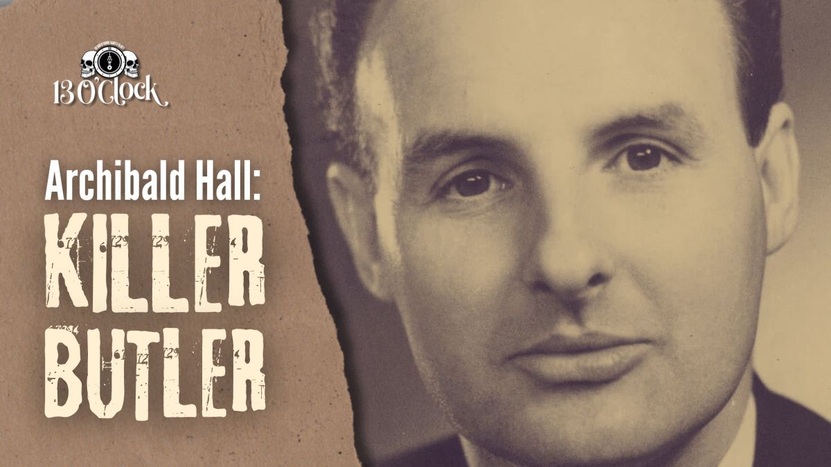 13 O’Clock Episode 412: Archibald Hall – The Killer Butler | Goddess of ...